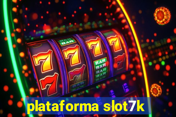 plataforma slot7k